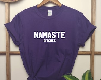 Funny Yoga Shirt Namaste Bitches (Unisex Rolled Sleeve Tee)