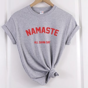 namaste shirt namaste all damn day shirt Yoga shirt Yoga Tshirt Yoga tee Meditationsshirt Yoga Namaste Tshirt Yoga Geschenke Yogakleidung Bild 5