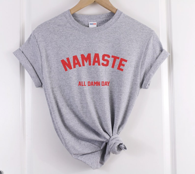 namaste shirt namaste all damn day shirt Yoga shirt Yoga Tshirt Yoga tee Meditationsshirt Yoga Namaste Tshirt Yoga Geschenke Yogakleidung Bild 5