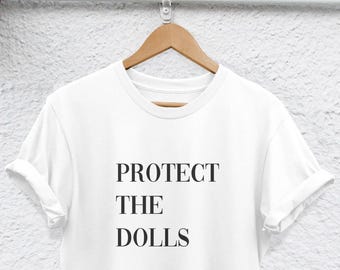 Protect The Dolls T-Shirt, Feminist Equality Design (Unisex S-XXL)