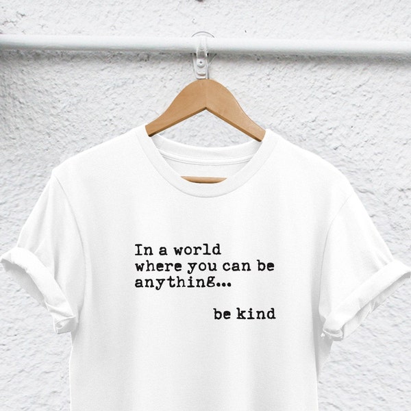 be kind shirt In a world where you can be anything be kind shirt Teacher Shirt Autism shirt  be kind tshirt be a Good Human  teacher tshirt