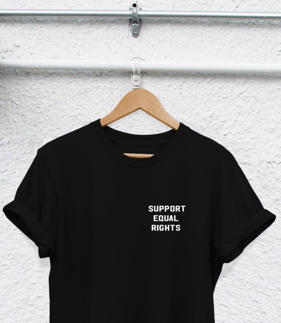 support equal rights shirt Equality Shirt blm shirt Equality Clothing Equal Rights shirt Gender LGBT Equal Rights Black lives matter shirt