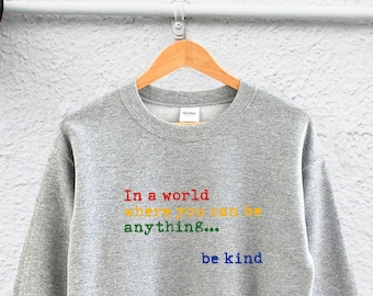 Be Kind Sweatshirt: Positivity Message - Comfortable Cotton Blend
