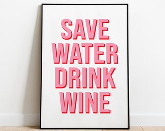 May include: A white framed poster with the text "SAVE WATER DRINK WINE" in pink letters with a shadow effect.