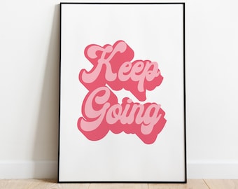 Keep going motivation positive Funky pink retro home decor wall print wall art