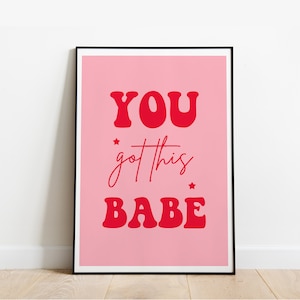 You got this babe positive motivation funky pink home decor wall print wall art
