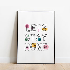 Let's Stay Home Colourful Wall Print Wall Art Home Decor