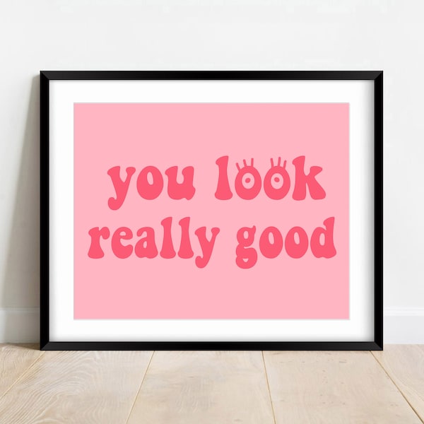 You Look Good Print Etsy