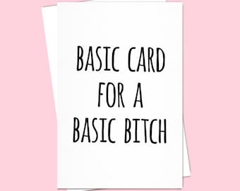 Funny Birthday Card for Best Friend: Basic Bitch Card