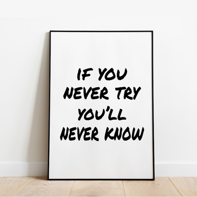 If You Never Try You Ll Never Know Wall Print Wall Art Etsy