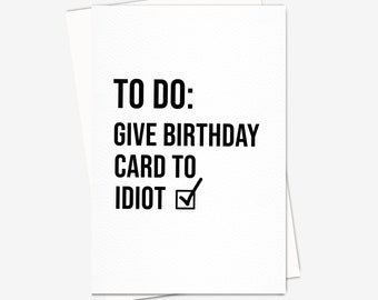 Give card to idiot funny birthday card best friend birthday
