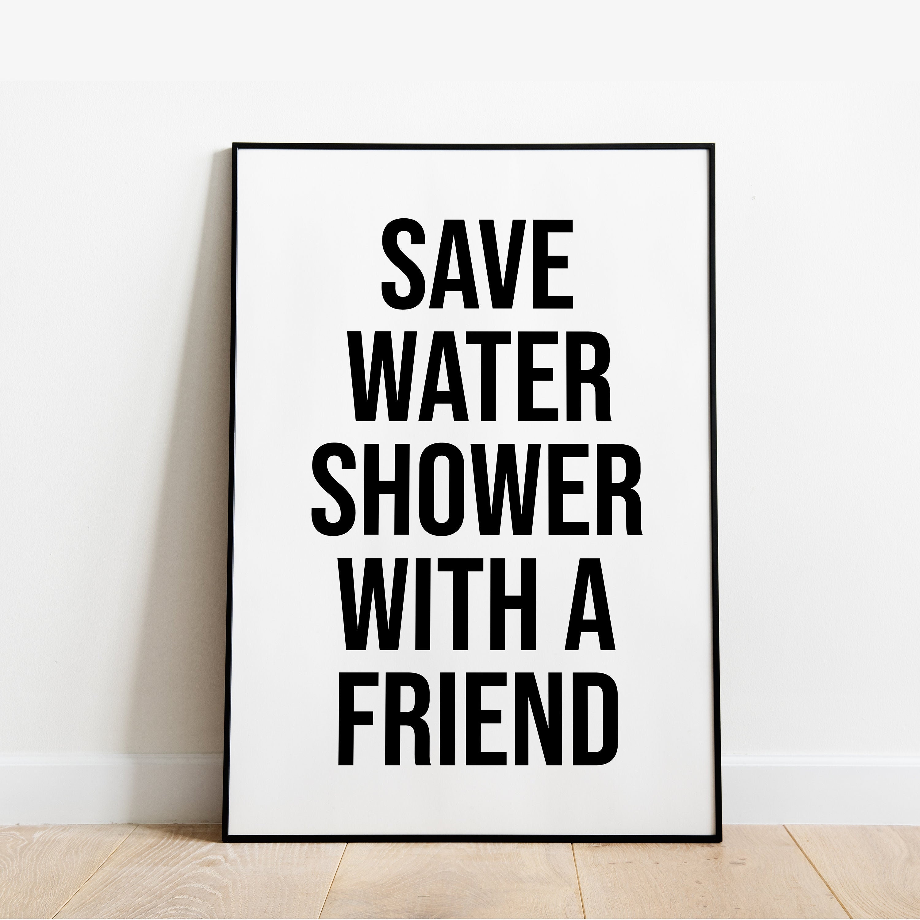 Save Water Shower With A Friend Bathroom Wash Room Wall Print Etsy