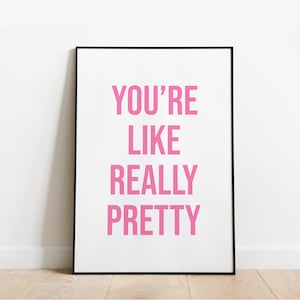 You&#39;re like really pretty Wall Print Wall Art Home Decor Pink