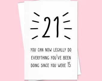 21st Birthday Card Now legal to do everything! Funny card