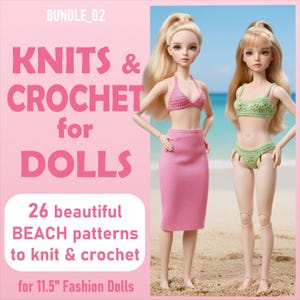 May include: Two fashion dolls with blonde hair standing on a beach. One wears a pink crochet bikini top and a pink skirt. The other wears a light green crochet bikini set. Text reads: BUNDLE_02 KNITS & CROCHET for DOLLS 26 beautiful BEACH patterns for 11.5" Fashion Dolls.