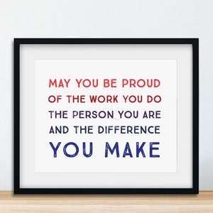 May You Be Proud Of The Work You Do, The Person You Are, And The Difference You Make - Inspirational Corporate Office Artwork 8x10 Printable