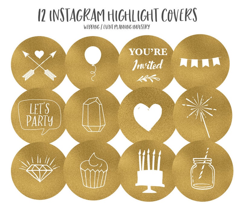 May include: Twelve gold circle Instagram highlight covers with white icons. Icons include a heart with arrows, a balloon, text that says "You're Invited", a string of flags, a speech bubble that says "Let's Party", a crystal, a heart, fireworks, a diamond, a cupcake, a cake with candles, and a mason jar with a straw.