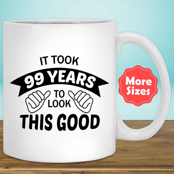 99th Birthday Mug Coffee Cup 99 Ninety Nine Ninth 1925 Funny Gift For Women Men Her Him Mom Dad Grandma Grandpa Bday Ideas Present A-81E