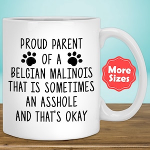 Funny Belgian Malinois Gifts, Belgian Malinois Mug Coffee Cup, Belgian Malinois Mom Dad, Belgian Malinois Dog Lover Owner Present P-57P