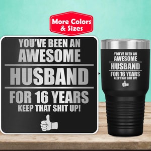 16th Anniversary Gift For Husband Tumbler Travel Mug Cup, 16 Year Wedding Anniversary Gift For Men, Sixteen Year Gift For Him Present W-83G