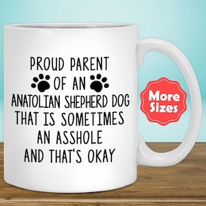 Funny Anatolian Shepherd Dog Gifts Mug Coffee Cup Dog Mom Dad Owner Lover Mama Birthday Present Idea D-31O