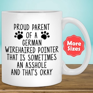 Funny German Wirehaired Pointer Gifts, German Wirehaired Pointer Mug Coffee Cup, Wirehaired Pointer Dog Mom Dad Lover Owner Present N-63M