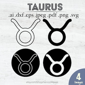 May include: Four black and white images of the Taurus zodiac sign. The sign is depicted as a bull's head with horns. Two images show the sign in a circle, and two images show the sign without a circle. The text "TAURUS" is at the top of the image, and the text ".ai .dxf .eps .jpeg .pdf .png .svg" is below the images. The text "4 Images" is in the lower right corner of the image.