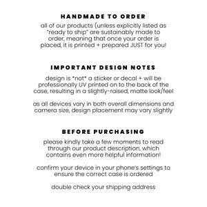 May include: Text on a white background explaining that all products are handmade to order and printed once the order is placed. It also includes important design notes and instructions for before purchasing.