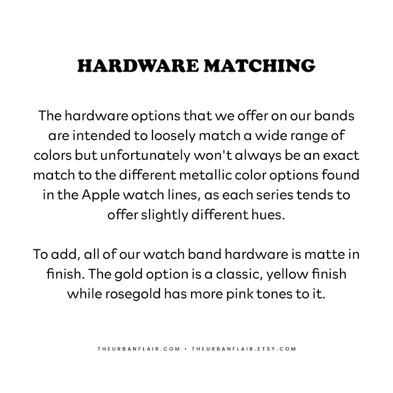 Pu&ograve; includere: Testo che spiega che le opzioni hardware per i cinturini degli orologi sono progettate per abbinarsi in modo generale ai colori degli Apple Watch, ma potrebbero non corrispondere esattamente. L'opzione oro &egrave; una finitura gialla classica, mentre l'oro rosa ha tonalit&agrave; rosa. Il testo include anche l'indirizzo del sito web THEURBANFLAIR.COM e THEURBANFLAIR.ETSY.COM.