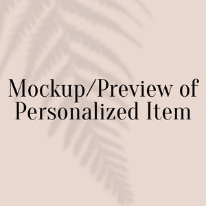 May include: Mockup or preview of a personalized item, with the text "Mockup/Preview of Personalized Item" displayed on a light beige background with a shadow of a fern leaf.