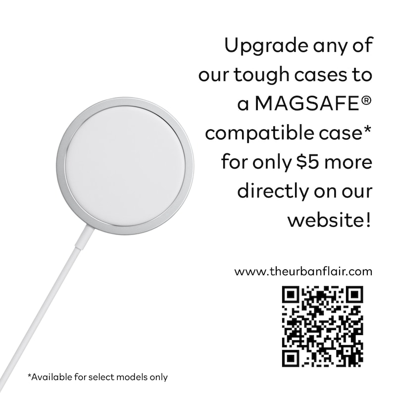 Pu&ograve; includere: Un caricabatterie wireless bianco con un bordo argentato. Il caricabatterie wireless &egrave; collegato a un cavo bianco. Il testo sull'immagine recita: "Upgrade any of our tough cases to a MAGSAFE&reg; compatible case* for only $5 more directly on our website! www.theurbanflair.com" e "*Available for select models only".