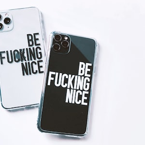 Be Fucking Nice Quote Case For iPhone 17 Air 16e 15 14 13 Pro Max Mini 7 8 SE Galaxy Clear Case With Funny Design MagSafe Phone Case