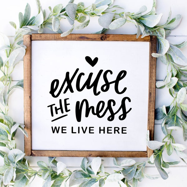 Excuse The Mess Design SVG | We Live Here Sign | svg Cut Files | Home SVG | Cricut Files | Silhouette Cut Files | Handl ettered SVG