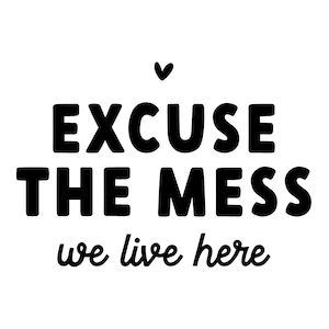 Excuse The Mess Design SVG | We Live Here Sign | svg Cut Files | Home SVG | Cricut Dateien | Silhouette Cut Files | Handl ettered SVG