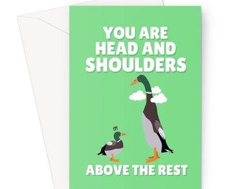 You Are Head and Shoulders Above The Rest A5 Greeting Card Valentine's Day Anniversary Long Boi Tall Duck Funny Meme Cute Birthday Pun