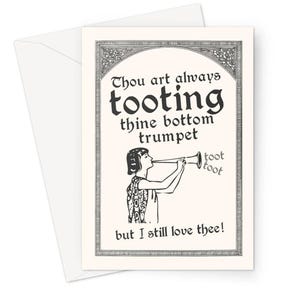 Op de afbeelding: Grappige wenskaart met een zwart-wit illustratie. De kaart toont een persoon die trompet speelt, met de tekst: "Thou art always tooting thine bottom trumpet but I still love thee!"