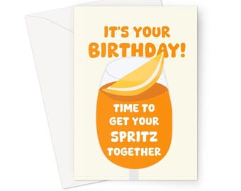 It's Your Birthday! Time To Get Your Spritz Together A5 Greeting Card Punny Birthday Funny Trend Meme Summer Alcohol Drink Cocktail
