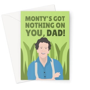Monty's Got Nothing On You, Papai A5 Cartão de felicitações Dia dos Pais Monty Don Meme Engraçado Fã Amor Celebridade Ícone Mãe TV Jardim Natureza Plantas