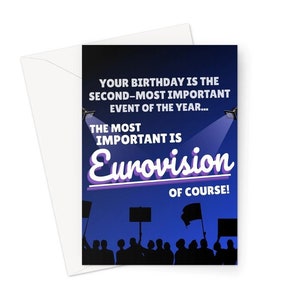 Your Birthday Is The Second Most Important Event of the Year, Most Important is Eurovision A5 Greeting Card Euro Funny Music Song Fan Love