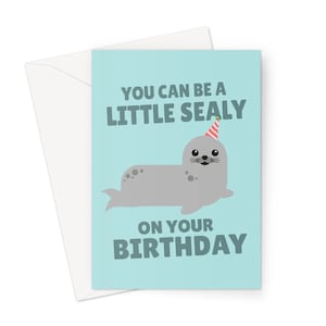 Você pode ser um pouco Sealy no seu aniversário A5 Cartão de felicitações Engraçado Fofo Selo Chonky Sea Zoo Animal Natureza Trocadilho Bobo