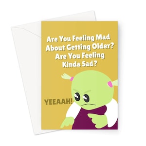¿Te sientes enojado por envejecer? ¿Te sientes triste? DESCARGA DIGITAL Tarjeta para el hogar Impresión Cumpleaños Nanalan Divertido títere verde