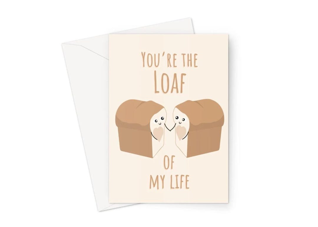 You're the Loaf of My Life A5 Card Valentine's Day Anniversary Love of ...