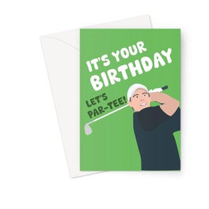 È il tuo compleanno, andiamo a festeggiare con un biglietto d'auguri in formato A5, divertente gioco di parole sul golf, Rory McIlroy, festa, sport, Green Club, celebrità, fan