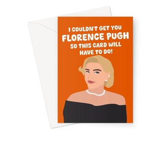 I Konnte nicht Florence Pugh So Diese Karte Muss Tun A5 Grußkarte Geburtstag Freund Lustig Fan Meme Liebe Promi Schick Film