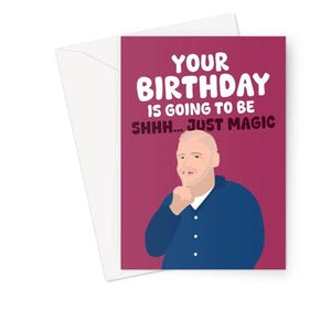 Your Birthday Is Going To Be Shhh... Just Magic A5 Grußkarte Lustig Bob Mortimer Komiker Berühmtheit TV Meme