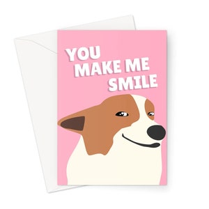 Tu me fais sourire A5 Carte de voeux Anniversaire Anniversaire Couples Corgi Cheeky Dog sourire narquois Funny Meme Réseaux sociaux
