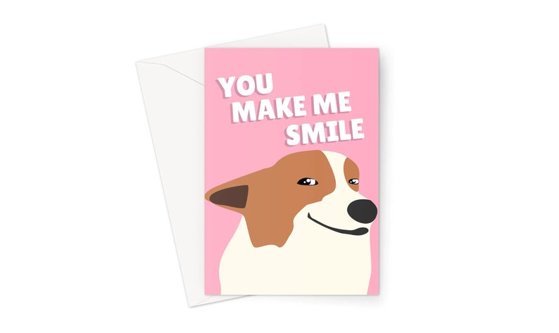 You Make Me Smile A5 Greeting Card Anniversary Corgi Cheeky Dog Smirk Funny Meme Social Media image 1