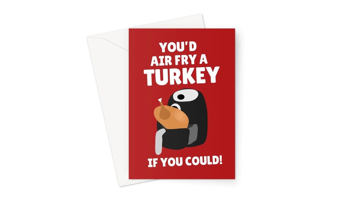You'd Air Fry A Turkey If You Could A5 Greeting Card Funny Etsy
