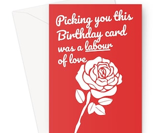 Picking You This Birthday Card Was a Labour Of Love A5 Greeting Card Funny Love Fan Meme Rose Supporter Politics Keir Starmer Election