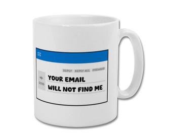 Your Email Will Not Find Me 10oz Mug Birthday Friend Office Work Gift Funny Meme Tea Coffee Colleague